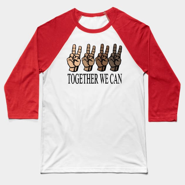 together we can..we are all equal.. Baseball T-Shirt by DODG99